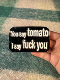 Vintage Early 2000s You Say Tomato I Say Fuck You Belt Buckle