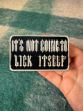 Vintage 2000s “It’s Not Gonna Lick Itself” Belt Buckle