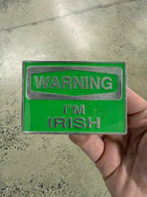 Load image into Gallery viewer, 2000s Warning I’m Irish Belt Buckle
