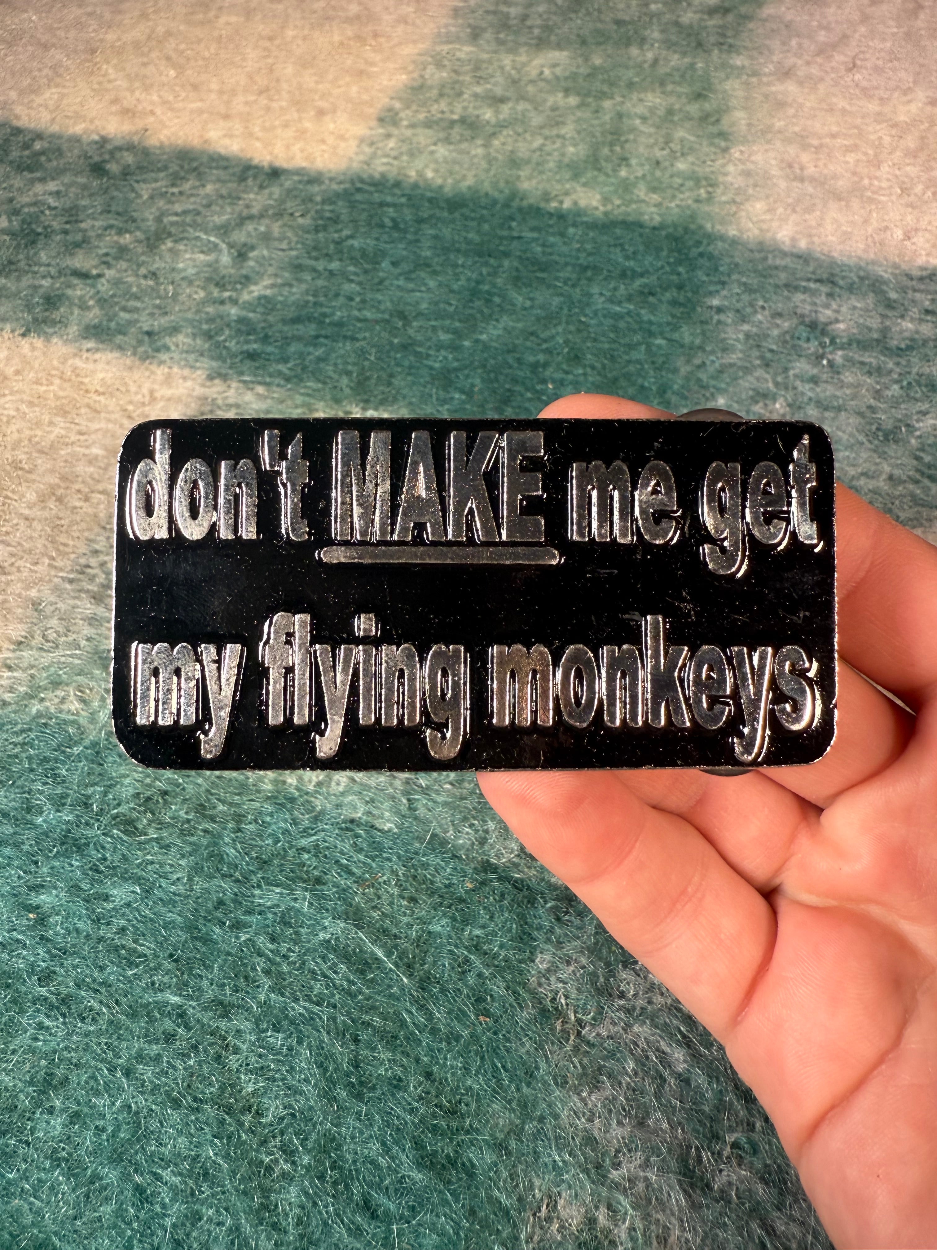 Vintage 2000s “Don’t Make Me Get My Flying Monkeys” Belt Buckle